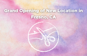 Grand Opening of New Location in Fresno, CA