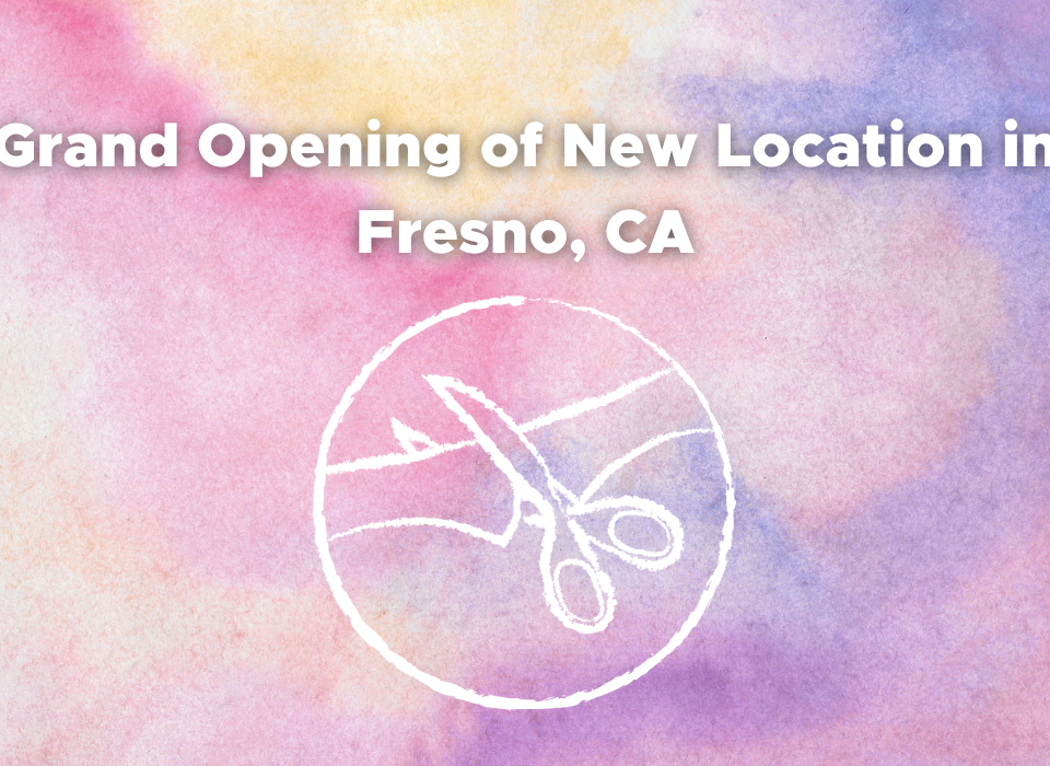 Grand Opening of New Location in Fresno, CA